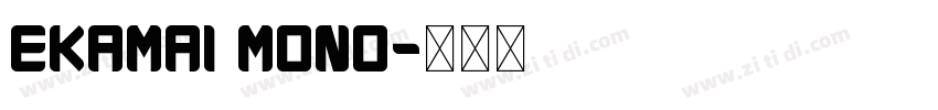 Ekamai Mono字体转换